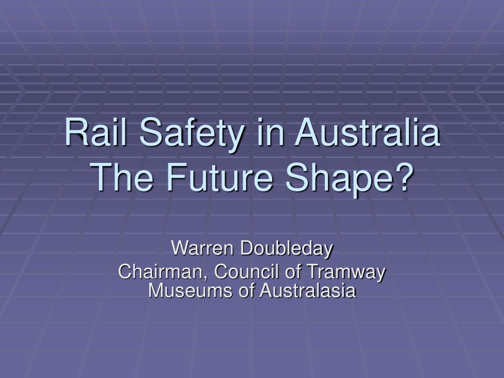 PPT - Rail Safety in Australia: The Future Shape PowerPoint ...