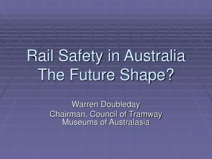 rail safety in australia the future shape