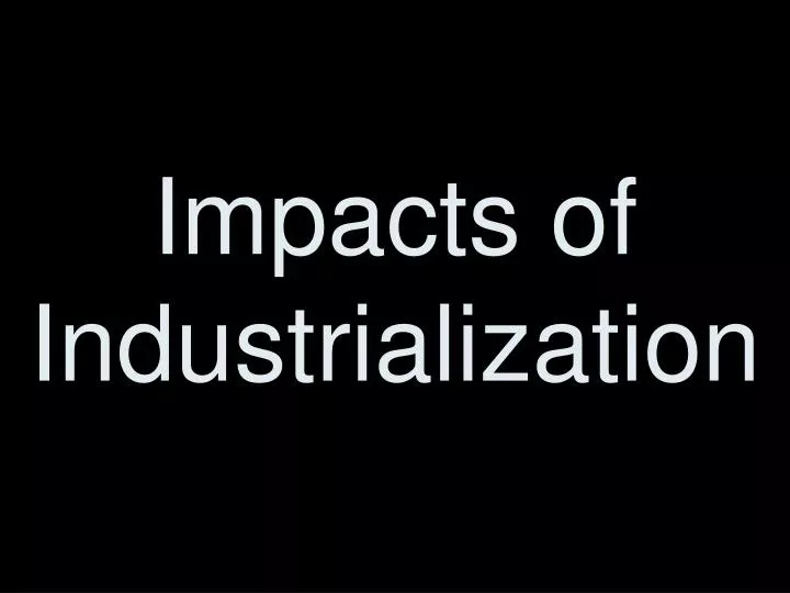 impacts of industrialization