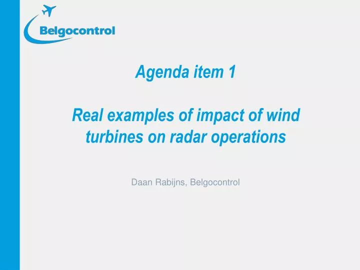 agenda item 1 real examples of impact of wind turbines on radar operations