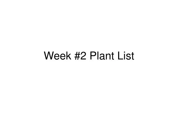 week 2 plant list