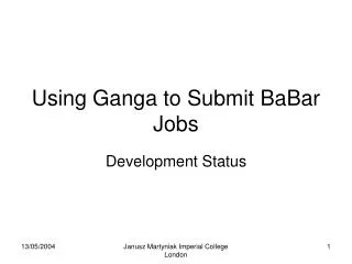 Using Ganga to Submit BaBar Jobs
