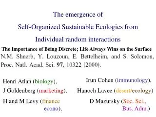 The emergence of Self-Organized Sustainable Ecologies from Individual random interactions