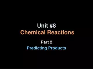 Unit #8 Chemical Reactions