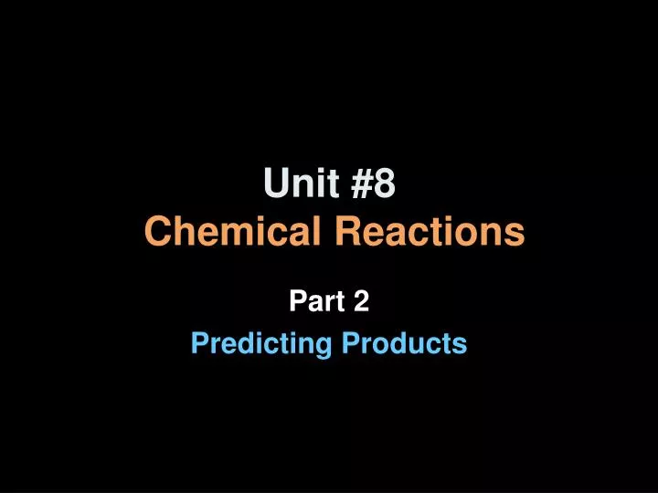 unit 8 chemical reactions