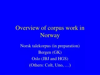 Overview of corpus work in Norway