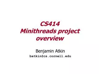 CS414 Minithreads project overview