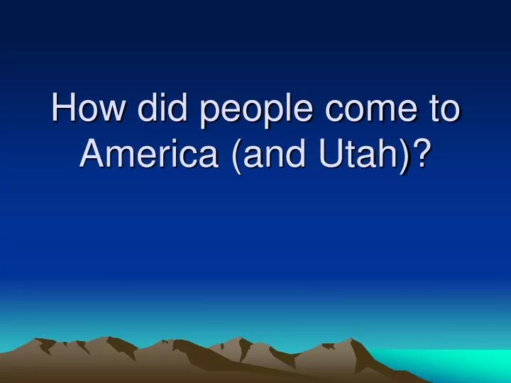 how did people come to america and utah