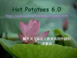 hot potatoes 6 0 http web uvic ca hrd hotpot index htm