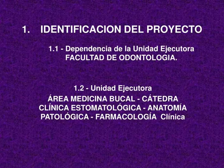 identificacion del proyecto 1 1 dependencia de la unidad ejecutora facultad de odontologia