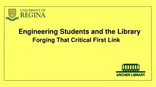 Engineering Students and the Library Forging That Critical First Link