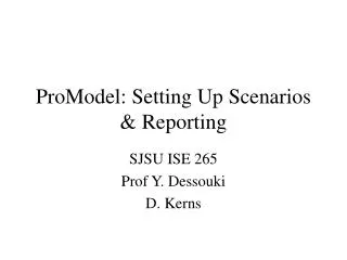 ProModel: Setting Up Scenarios &amp; Reporting
