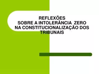 reflex es sobre a intoler ncia zero na constitucionaliza o dos tribunais