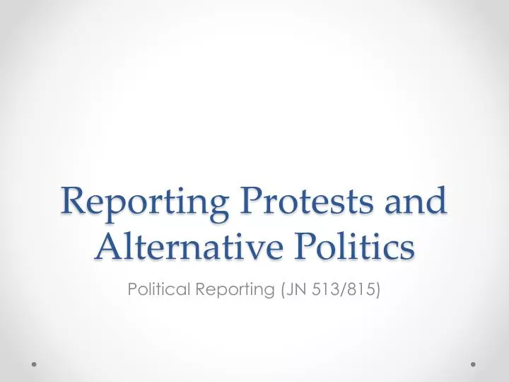 reporting protests and alternative politics