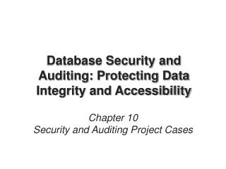 Database Security and Auditing: Protecting Data Integrity and Accessibility