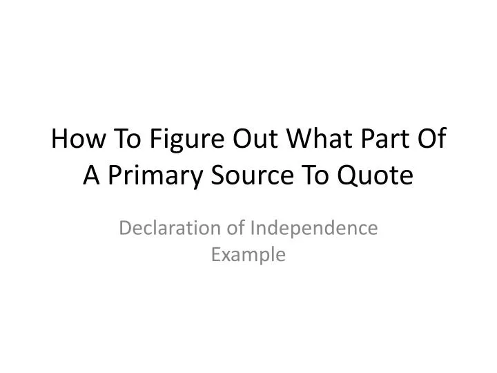how to figure out what part of a primary source to quote