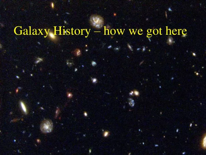 galaxy history how we got here