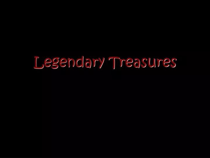 legendary treasures