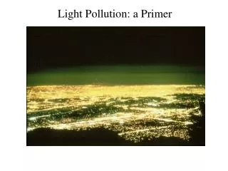 Light Pollution: a Primer