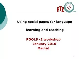 Using social pages for language learning and teaching POOLS -2 workshop January 2010 Madrid