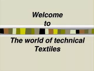 Welcome to The world of technical Textiles