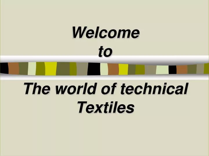 welcome to the world of technical textiles