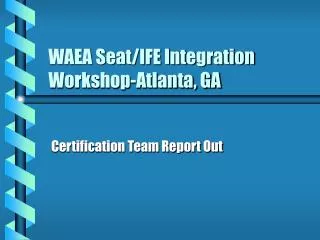 WAEA Seat/IFE Integration Workshop-Atlanta, GA