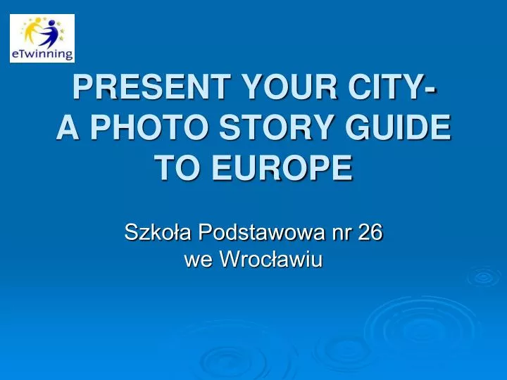 present your city a photo story guide to europe