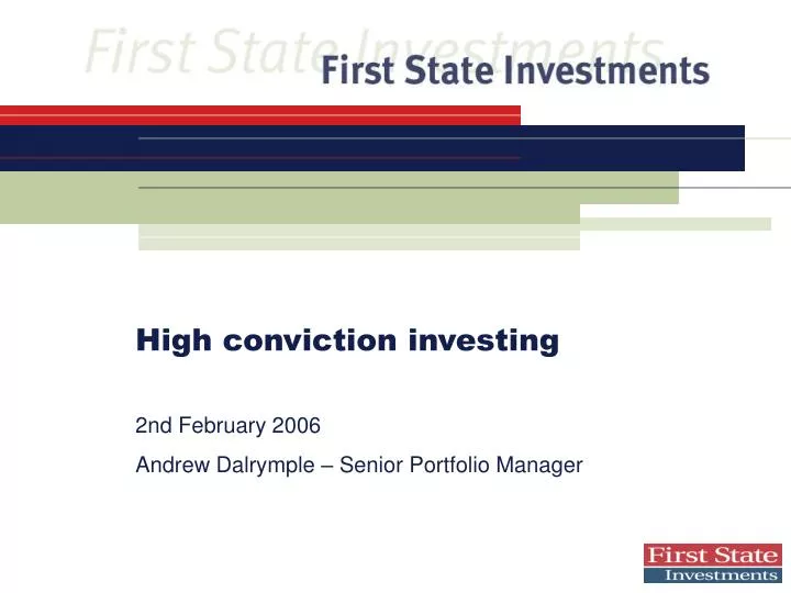 high conviction investing 2nd february 2006 andrew dalrymple senior portfolio manager
