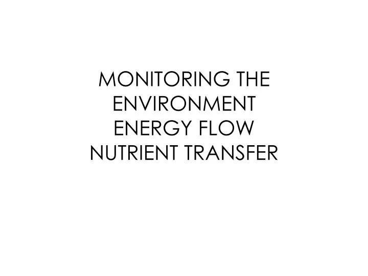 monitoring the environment energy flow nutrient transfer