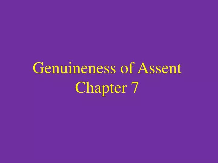 genuineness of assent chapter 7