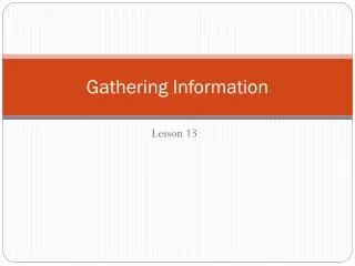 Gathering Information
