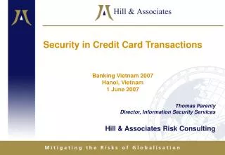 Security in Credit Card Transactions Banking Vietnam 2007 Hanoi, Vietnam 1 June 2007