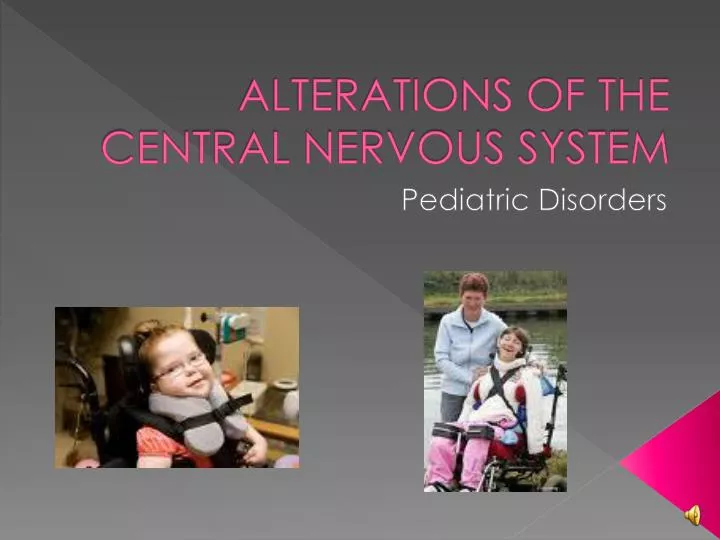 alterations of the central nervous system