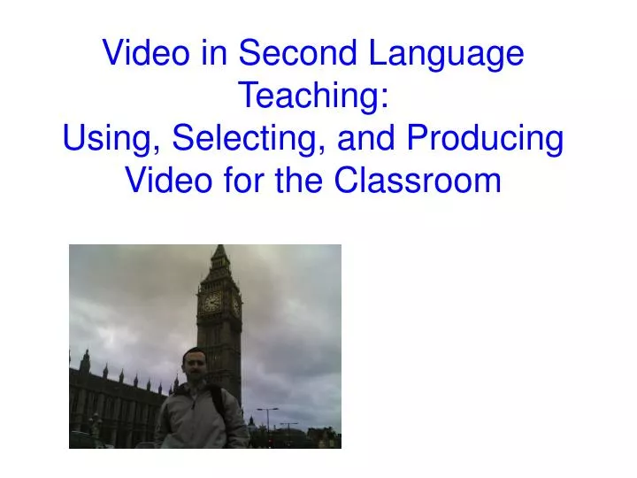 video in second language teaching using selecting and producing video for the classroom
