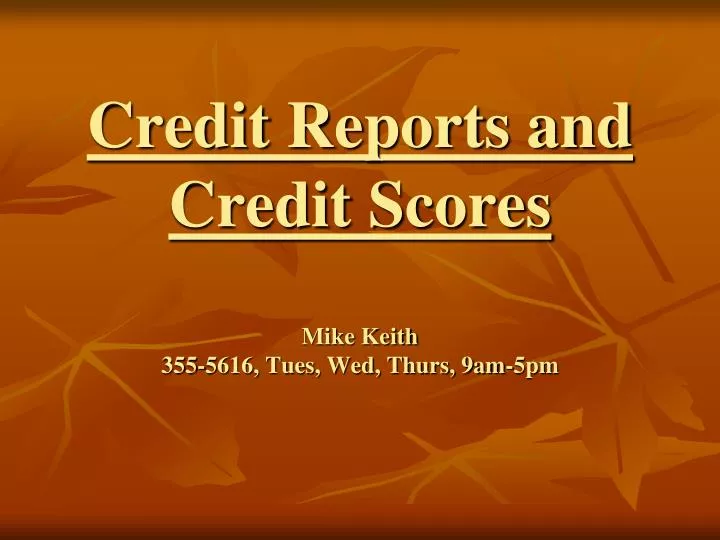 credit reports and credit scores mike keith 355 5616 tues wed thurs 9am 5pm