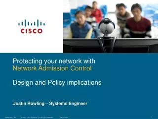 Protecting your network with Network Admission Control Design and Policy implications