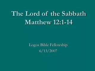 The Lord of the Sabbath Matthew 12:1-14