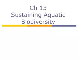 Ch 13 Sustaining Aquatic Biodiversity
