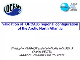 Validation of ORCA05 regional configuration of the Arctic North Atlantic