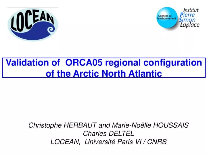 validation of orca05 regional configuration of the arctic north atlantic