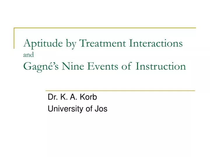aptitude by treatment interactions and gagn s nine events of instruction