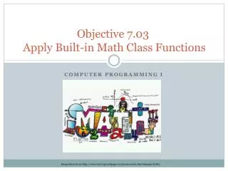 Objective 7.03 Apply Built-in Math Class Functions