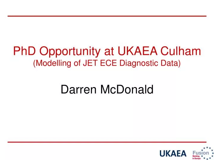 phd opportunity at ukaea culham modelling of jet ece diagnostic data darren mcdonald
