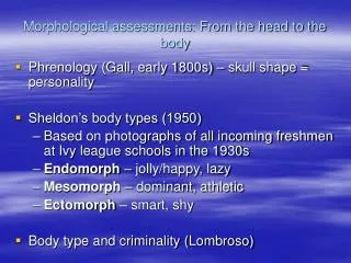 Morphological assessments: From the head to the body