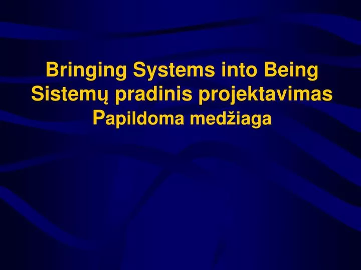 bringing systems into being sistem pradinis projektavimas p apildoma med iaga