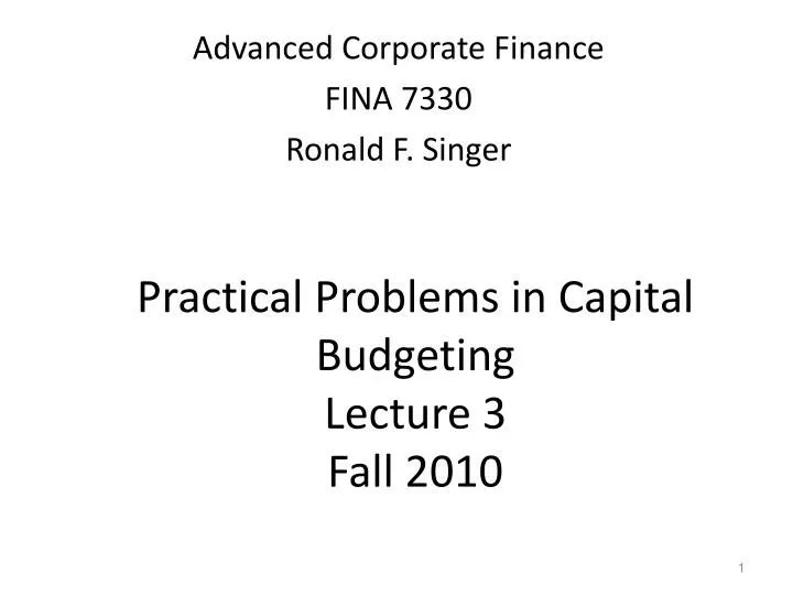 practical problems in capital budgeting lecture 3 fall 2010