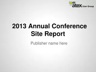 2013 Annual Conference Site Report