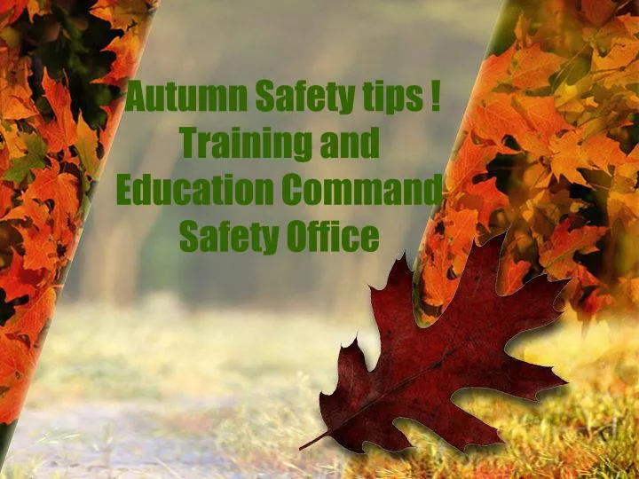 autumn safety tips training and education command safety office