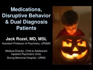 Medications, Disruptive Behavior &amp; Dual Diagnosis Patients
